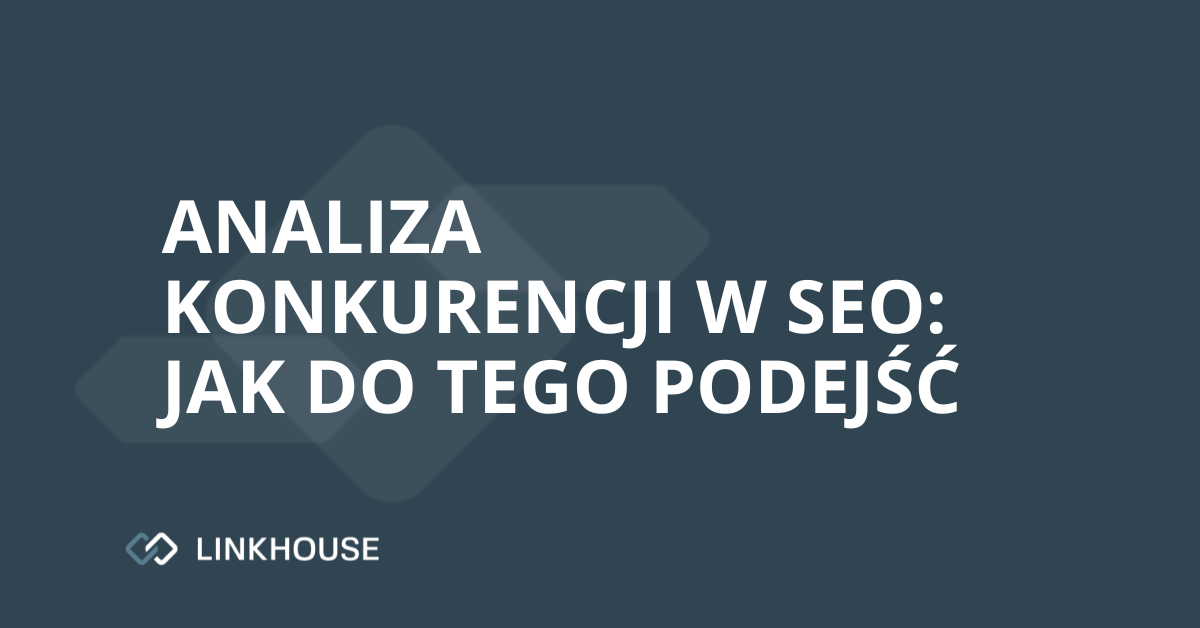 Analiza konkurencji w SEO: jak do tego podejść