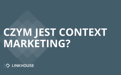 Czym jest context marketing – najważniejsze informacje, które powinieneś znać