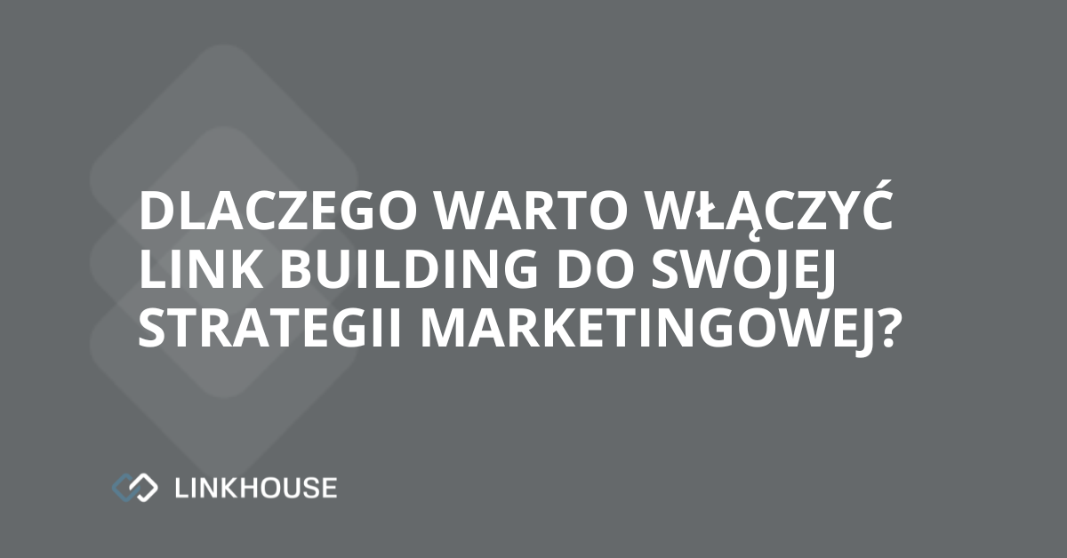 Dlaczego warto włączyć link building do swojej strategii marketingowej?