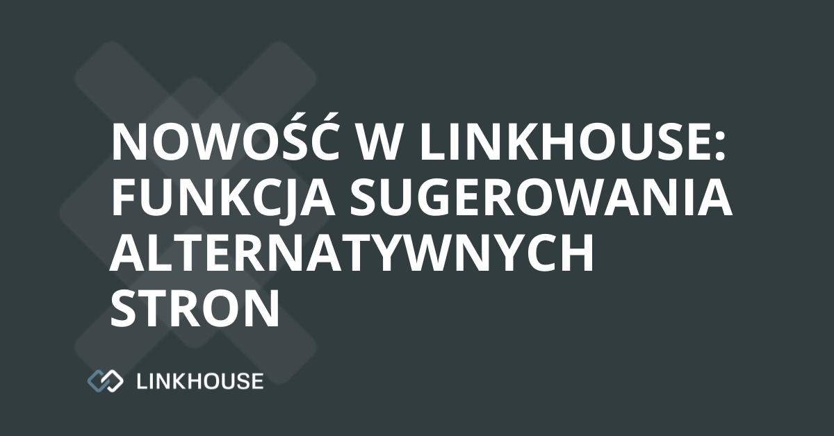 Nowość w Linkhouse: Funkcja sugerowania alternatywnych stron