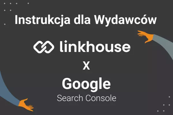 Integracja z Google Search Console — Poradnik dla Wydawców