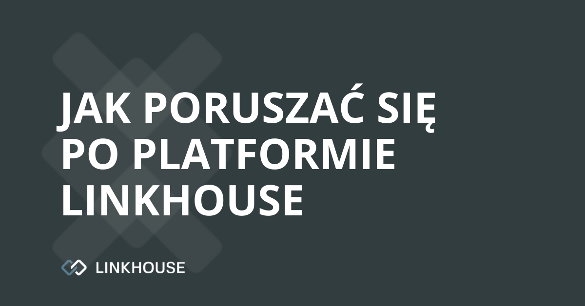 Jak poruszać się po platformie Linkhouse?