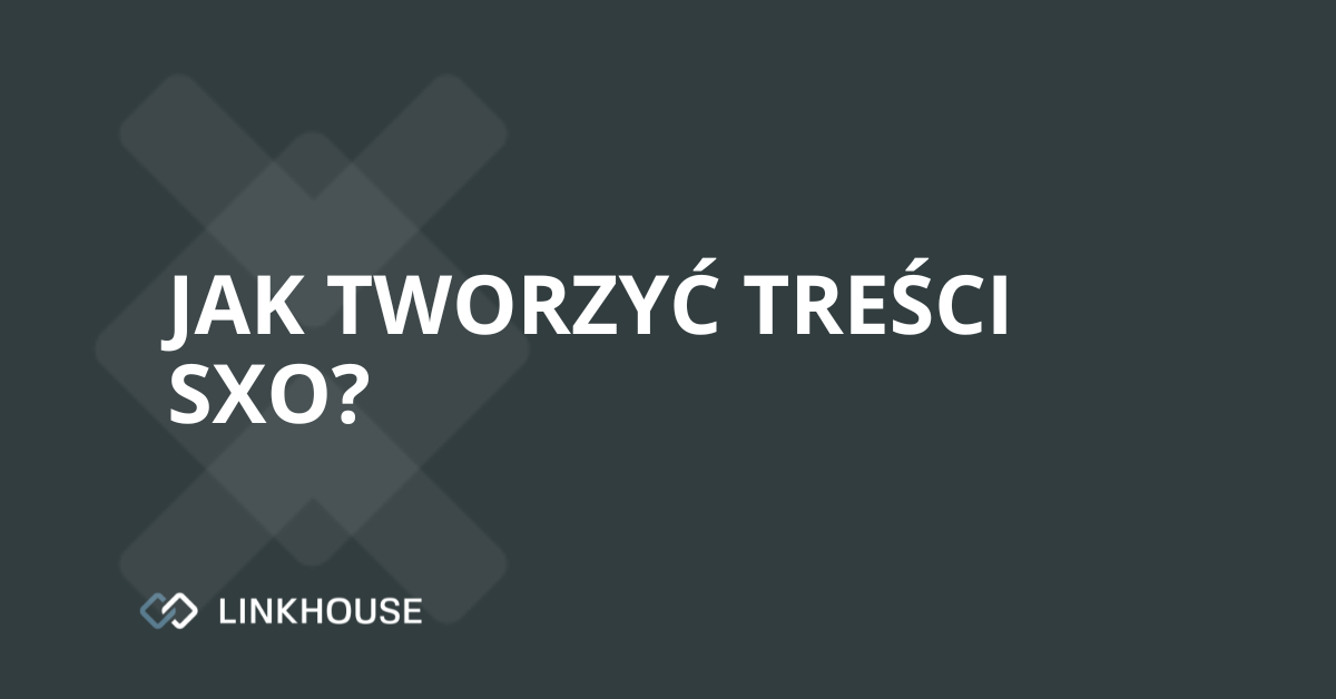 Jak tworzyć treści SXO?