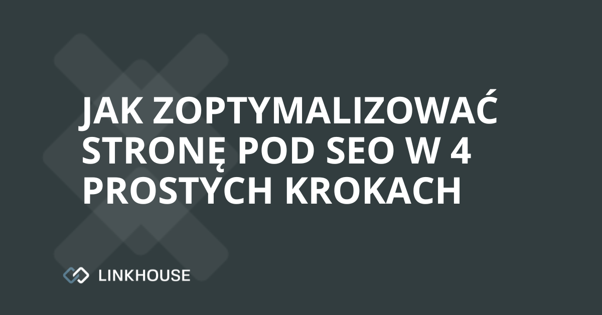 Jak zoptymalizować stronę pod SEO w 4 prostych krokach