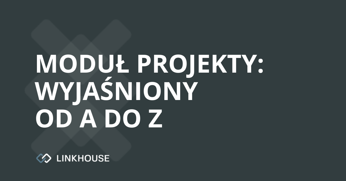 Moduł Projekty: wyjaśniony od A do Z