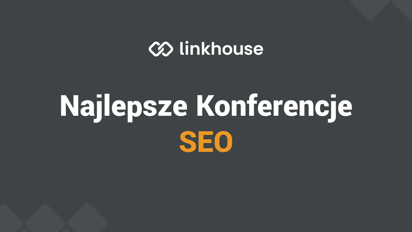 Najlepsze eventy i konferencje SEO w Polsce i na świecie w 2024