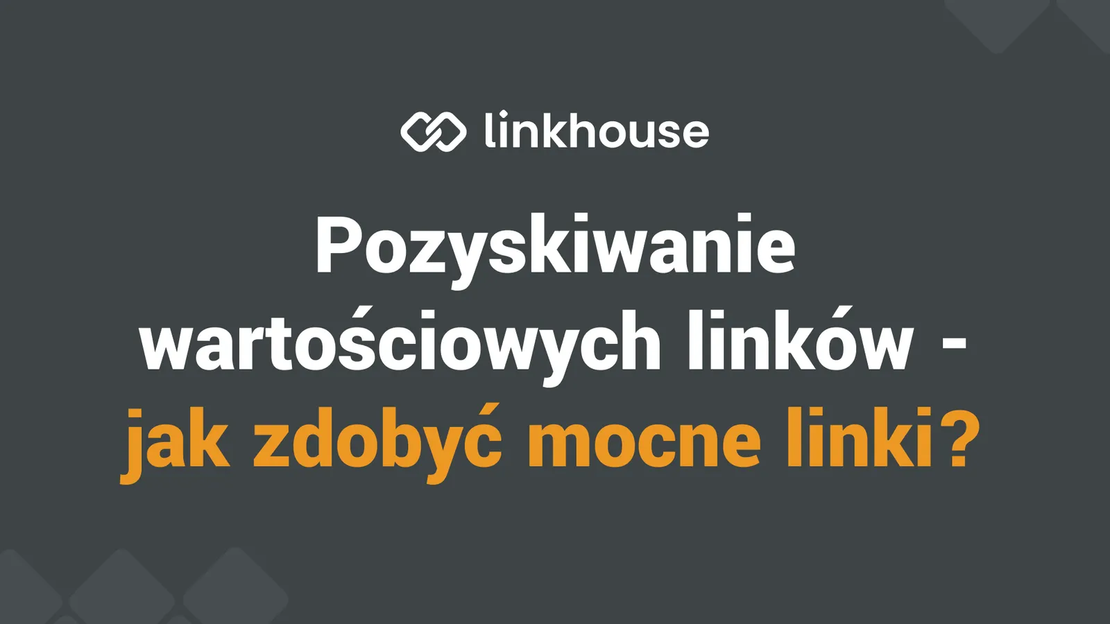 Pozyskiwanie wartościowych linków: jak zdobyć mocne linki w 2024?