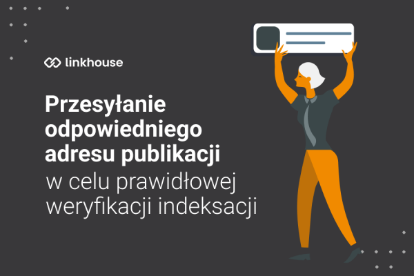 Przesyłanie odpowiedniego adresu publikacji w celu prawidłowej weryfikacji indeksacji