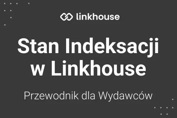 Stan indeksacji — totalna nowość! Przewodnik dla Wydawców