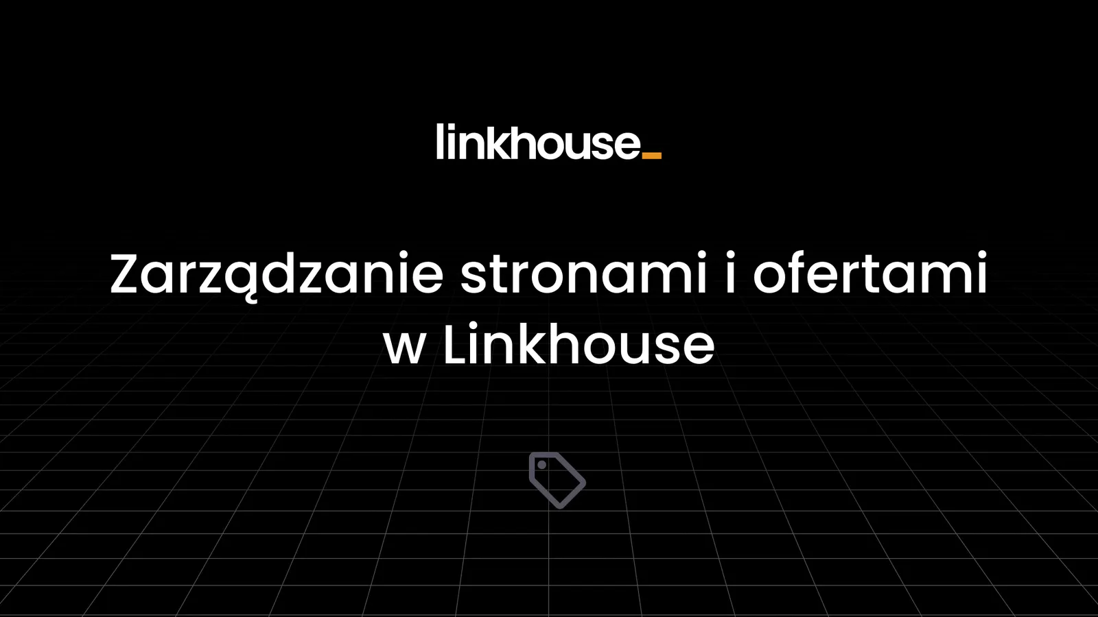 Zarządzanie stronami i ofertami w Linkhouse
