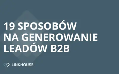 19 sposobów na generowanie leadów B2B