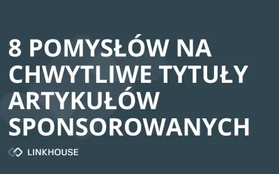 8 pomysłów na chwytliwe tytuły artykułów