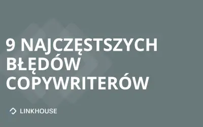 9 najczęstszych błędów copywriterów