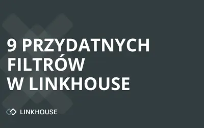 9 przydatnych filtrów w panelu Linkhouse
