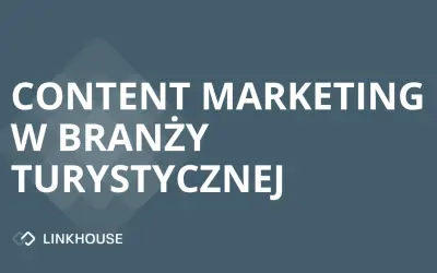 Branża turystyczna: z jakich technik marketingu i content marketingu korzysta?