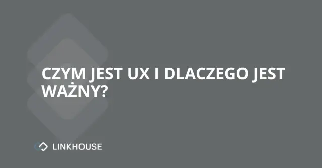Czym jest UX i dlaczego jest ważny?