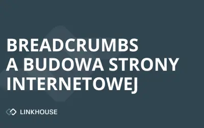 Czym są Breadcrumbs i jak należy je stosować przy budowie strony internetowej