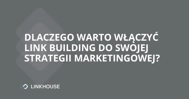 Dlaczego warto włączyć link building do swojej strategii marketingowej?