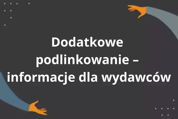 Dodatkowe podlinkowanie — informacje dla Wydawców