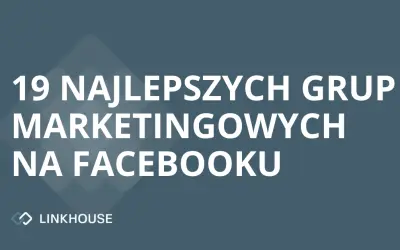 Grupy marketingowe na Facebooku — 19 najlepszych, do których powinieneś dołączyć