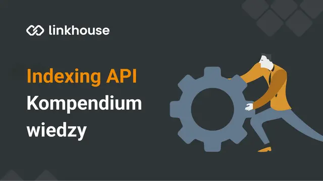 Indexing API – kompendium wiedzy