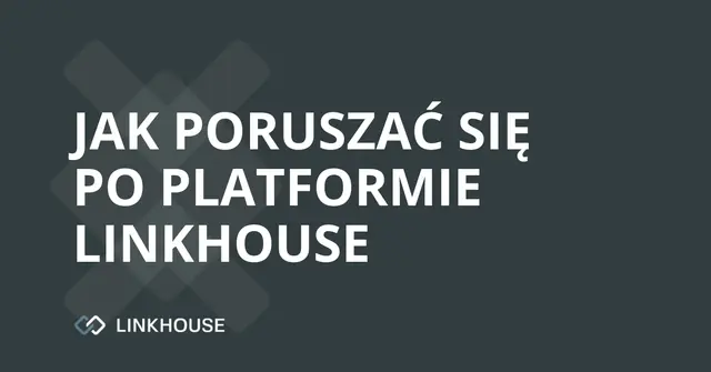 Jak poruszać się po platformie Linkhouse?