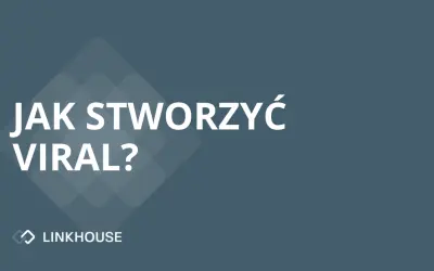 Jak stworzyć viral?