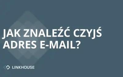 Jak znaleźć czyjś adres email? 11 sprawdzonych sposobów + bonus