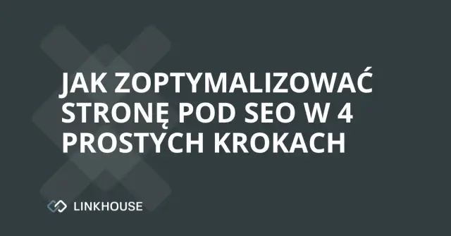 Jak zoptymalizować stronę pod SEO w 4 prostych krokach