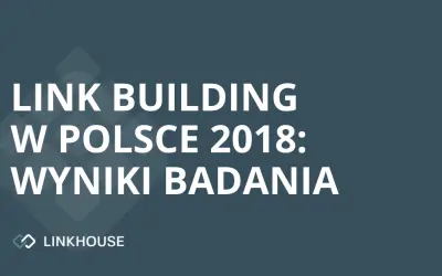 Link Building w Polsce 2018 — wyniki badania
