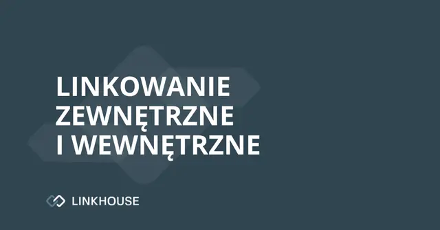 Linkowanie wewnętrzne i zewnętrzne — dobre praktyki