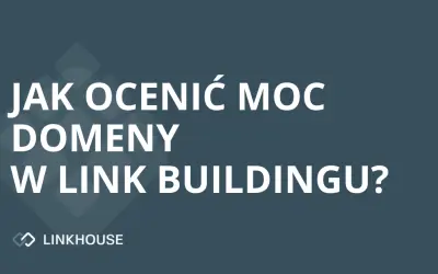 Jak ocenić moc domeny w link buildingu?