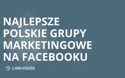 Najlepsze polskie grupy marketingowe na Facebooku
