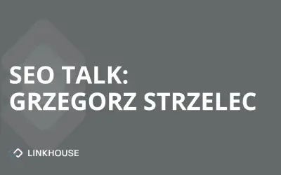 SEO TALK: „Gdy chcesz iść szybko, idź sam, ale gdy chcesz iść daleko, idź z kimś.” — wywiad z Grzegorzem Strzelcem (PAPA SEO)