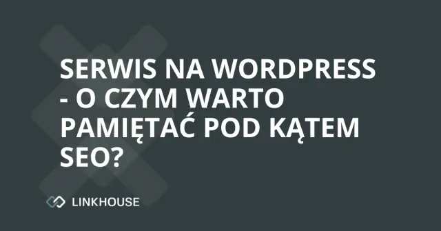 Serwis na WordPress — o czym warto pamiętać pod kątem SEO?