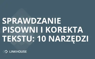 Sprawdzanie pisowni i korekta tekstu – 10 narzędzi