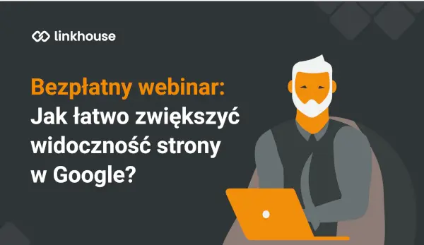 Webinar: Jak łatwo zwiększyć widoczność strony w Google?