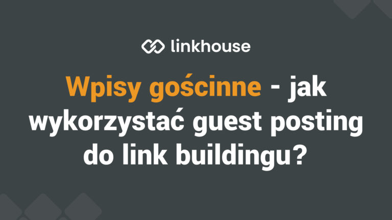 Wpisy gościnne - jak wykorzystać guest posting/blogging do link buildingu?